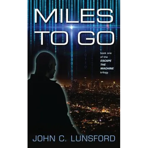 Miles to Go: Book One of the Escape the Machine Trilogy