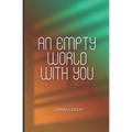 An Empty World With You: A dystopian romance about survival and the one person who made the silence feel like home