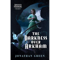 The Darkness Over Arkham: An Arkham Horror Investigators Gamebook