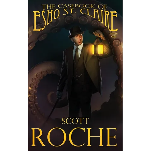 The Casebook of Esho St. Claire Vol. 1: A gaslamp fantasy/supernatural mystery