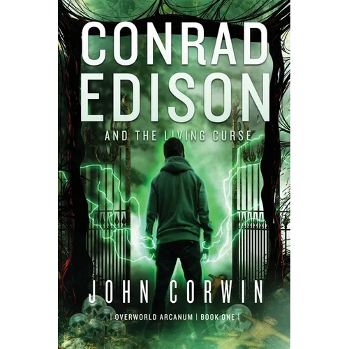 Conrad Edison and the Living Curse: Overworld Arcanum Book One