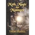 Myth, Magic and Monsters: A Collection of Dark Stories