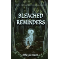 Bleached Reminders: A Gothic Anthology About Bones, Magic, and Grief