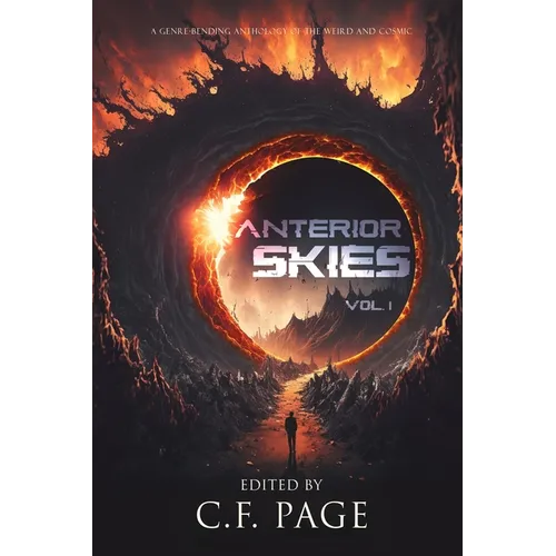 Anterior Skies, Vol 1: A Genre-Bending Anthology of the Weird and Cosmic
