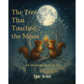 The Tree That Touched the Moon