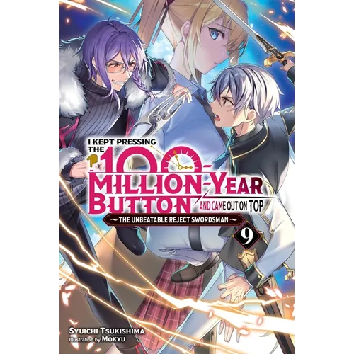I Kept Pressing the 100-Million-Year Button and Came Out on Top, Vol. 9 (Light Novel): Volume 9