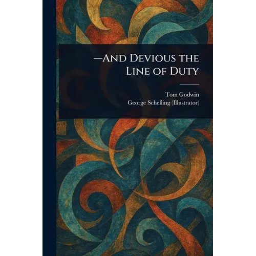 -And Devious the Line of Duty