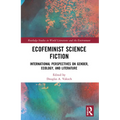 Ecofeminist Science Fiction: International Perspectives on Gender, Ecology, and Literature