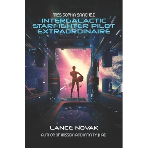 Miss Sophia Sanchez: Intergalactic Starfighter Pilot Extraordinaire