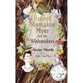 Robert Mumpkin Myer and the Wish Makers