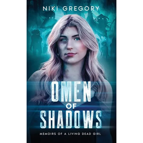 Omen Of Shadows: Memoirs Of A Living Dead Girl