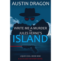 Write Me a Murder on Jules Verne's Island: Liquid Cool: The Cyberpunk Detective Series
