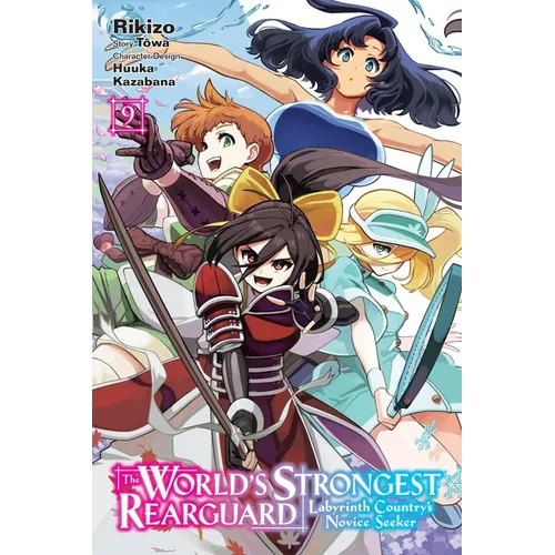 The World's Strongest Rearguard: Labyrinth Country's Novice Seeker, Vol. 9 (Manga): Volume 9