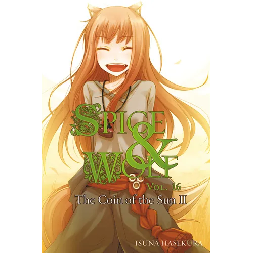 Spice and Wolf, Vol. 16 (Light Novel): The Coin of the Sun II