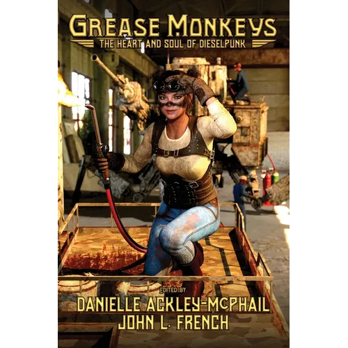 Grease Monkeys: The Heart and Soul of Dieselpunk