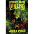 Darker Than Weird: Fourteen Tales of Horror