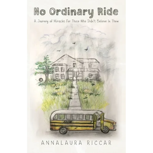 No Ordinary Ride: A Journey of Miracles For Those Who Didn't Believe In Them