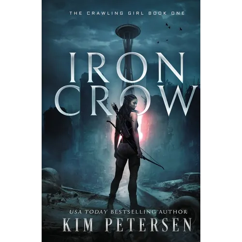 Iron Crow: A Post-Apocalyptic Survival Thriller (The Crawling Girl Book 1)