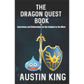 The Dragon Quest Book: Interviews and Reflections on the Fandom in the West