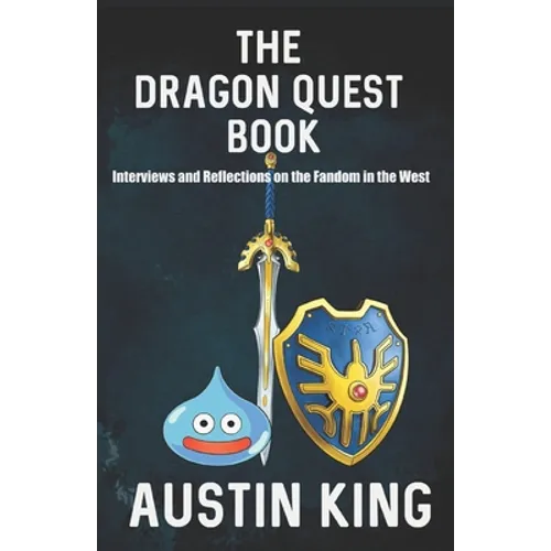 The Dragon Quest Book: Interviews and Reflections on the Fandom in the West