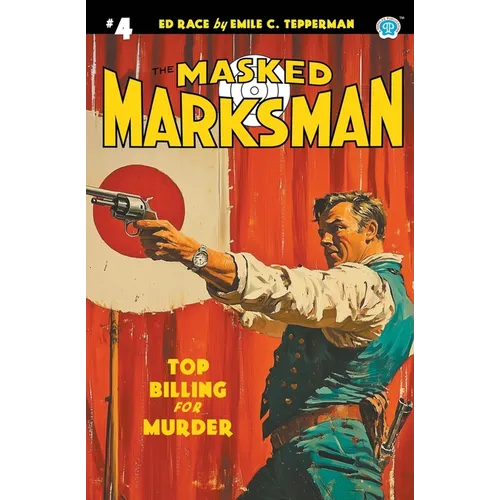 The Masked Marksman #4: Top Billing for Murder
