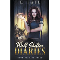 Wolf Shifter Diaries: Life Fated