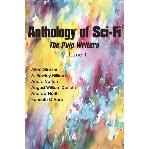 Anthology of Sci-Fi, the Pulp Writers V1