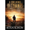 A Confluence of Tyrants: A Post-Apocalyptic Survival Thriller Series