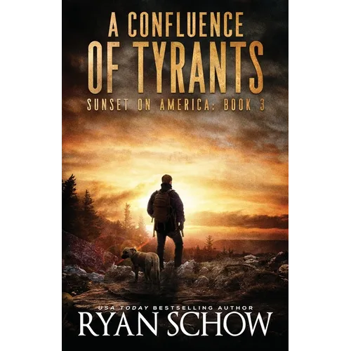 A Confluence of Tyrants: A Post-Apocalyptic Survival Thriller Series