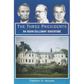 The Three Presidents: An Adam Galloway Adventure