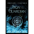 Sign Of The Guardian: Volume II in the First Life fantasy adventure series.