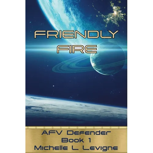 Friendly Fire: AFV Defender, Book 1