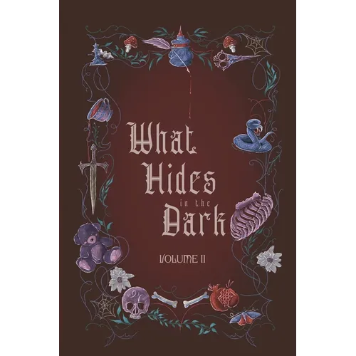 What Hides in the Dark: Volume II