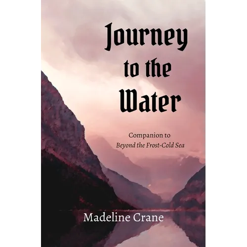 Journey to the Water: Companion to Beyond the Frost-Cold Sea