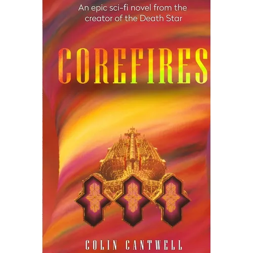CoreFires: A Sci-fi Novel by Colin Cantwell