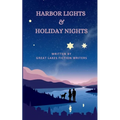 Harbor Lights and Holiday Nights: A Great Lakes Fiction Writers Anthology 2026