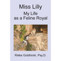 Miss Lilly: My Life as a Feline Royal