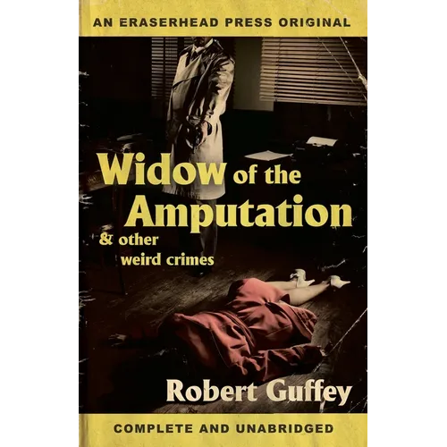 Widow of the Amputation & Other Weird Crimes