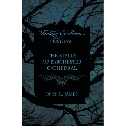 The Stalls of Barchester Cathedral (Fantasy and Horror Classics)