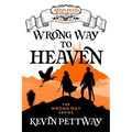 Wrong Way to Heaven - A Misplaced Adventures Novel