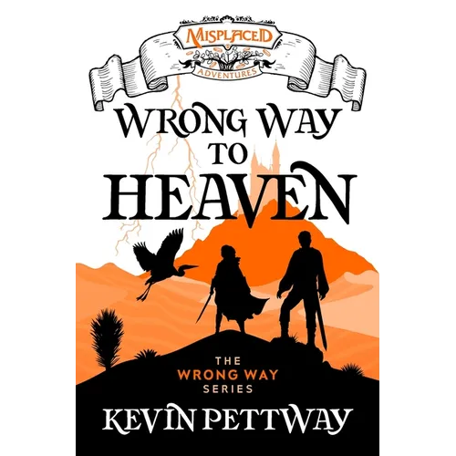 Wrong Way to Heaven - A Misplaced Adventures Novel