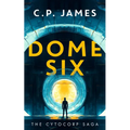 Dome Six: A Dystopian Adventure