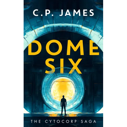 Dome Six: A Dystopian Adventure