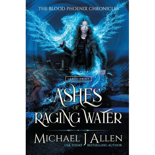 Ashes of Raging Water: A Completed Angel War Urban Fantasy