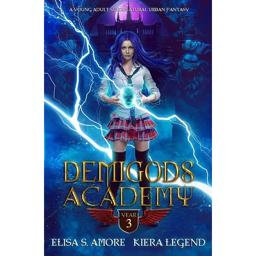 Demigods Academy - Year Three (Young Adult Supernatural Urban Fantasy)