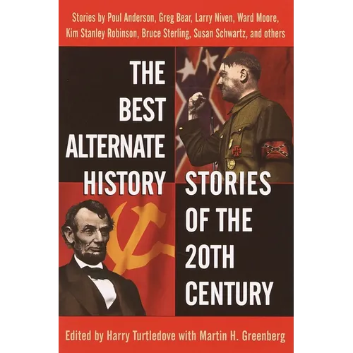 The Best Alternate History Stories of the 20th Century: Stories