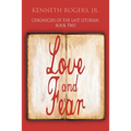 Chronicles of the Last Liturian: Book Two: Love and Fear