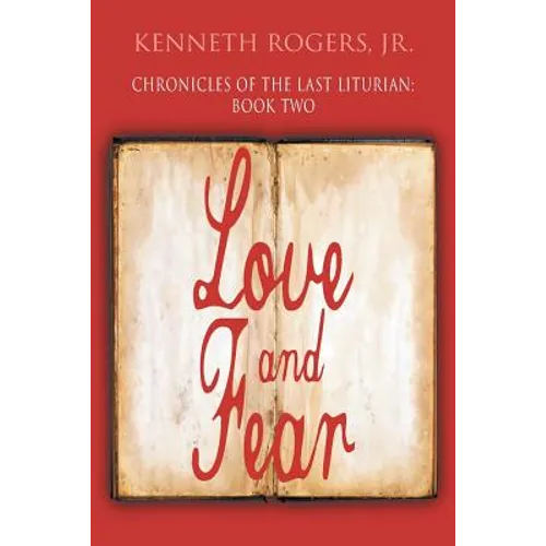 Chronicles of the Last Liturian: Book Two: Love and Fear