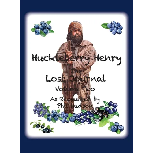 Huckleberry Henry - The Lost Journal: Volume 2 - As Recounted by Phil Hudson