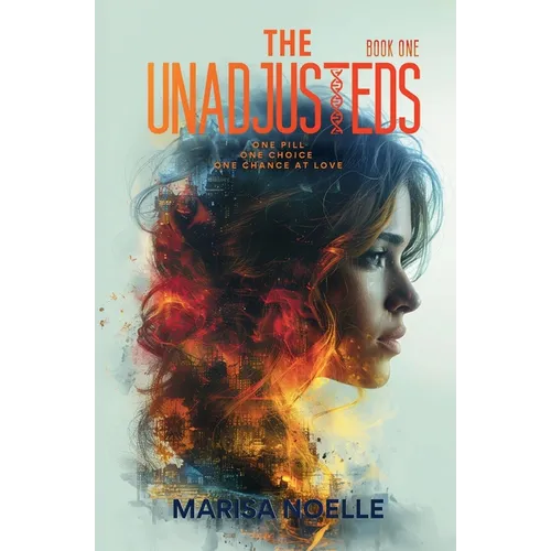 The Unadjusteds: A Young Adult Coming of Age Sci-fi Dystopian Romance